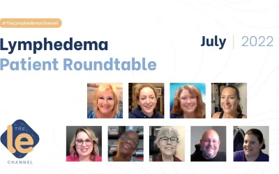 The Lymphedema Patient Roundtable July 2022