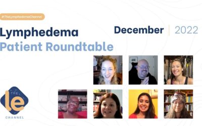 The Lymphedema Patient Roundtable December 2022
